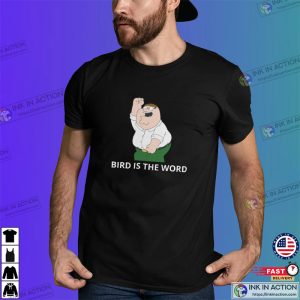 family guy peter griffin, Bird Is The Word T Shirt 1