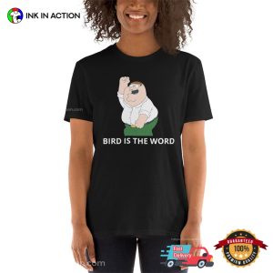 family guy peter griffin, Bird Is The Word T Shirt 3