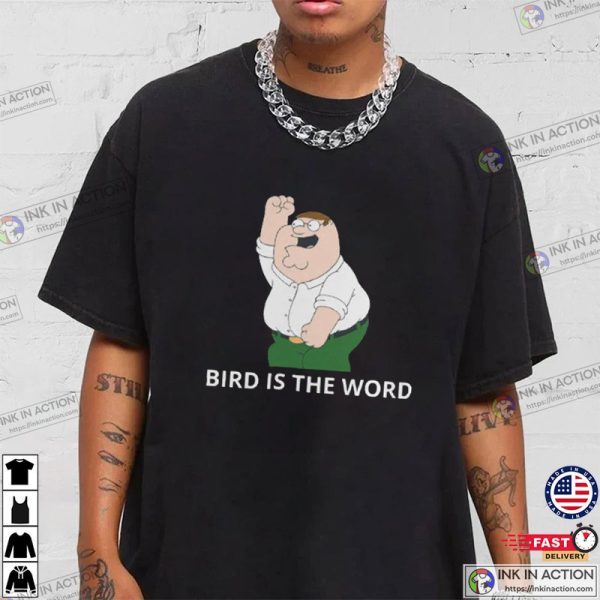 Family Guy Peter Griffin, Bird Is The Word T-Shirt