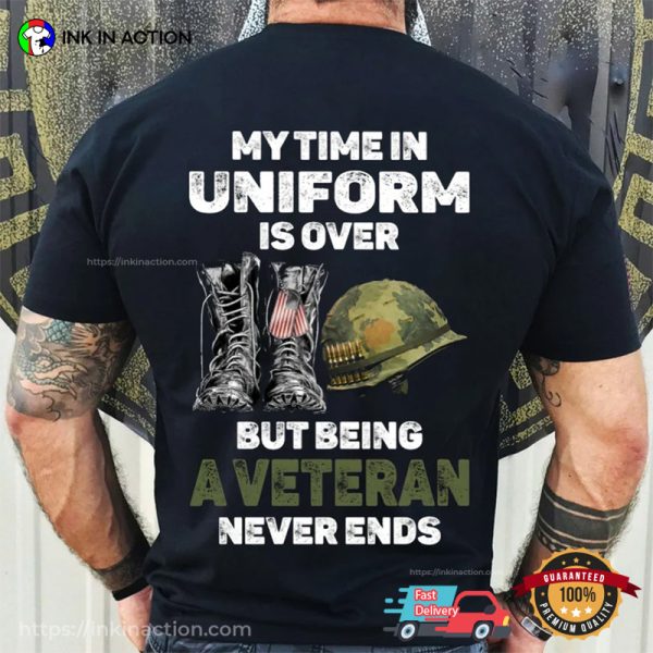 Being A Veteran Never Ends T-Shirt, Thank You Veterans