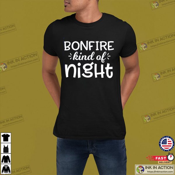 Bornfire Kind Of Night Bonfire Nite T-Shirt