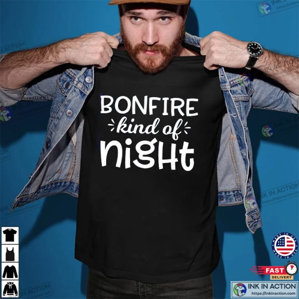 Bornfire Kind Of Night Bonfire Nite T-Shirt