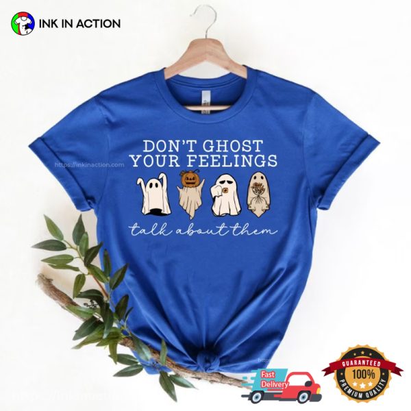 Don’t Ghost Your Feelings Mental Health Comfort Colors Shirt