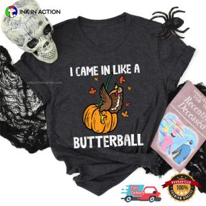 Came In Like A Butterball Funny Thanksgiving Shirt 2
