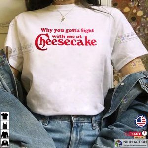 Cheesecake Fight Funny Shirt