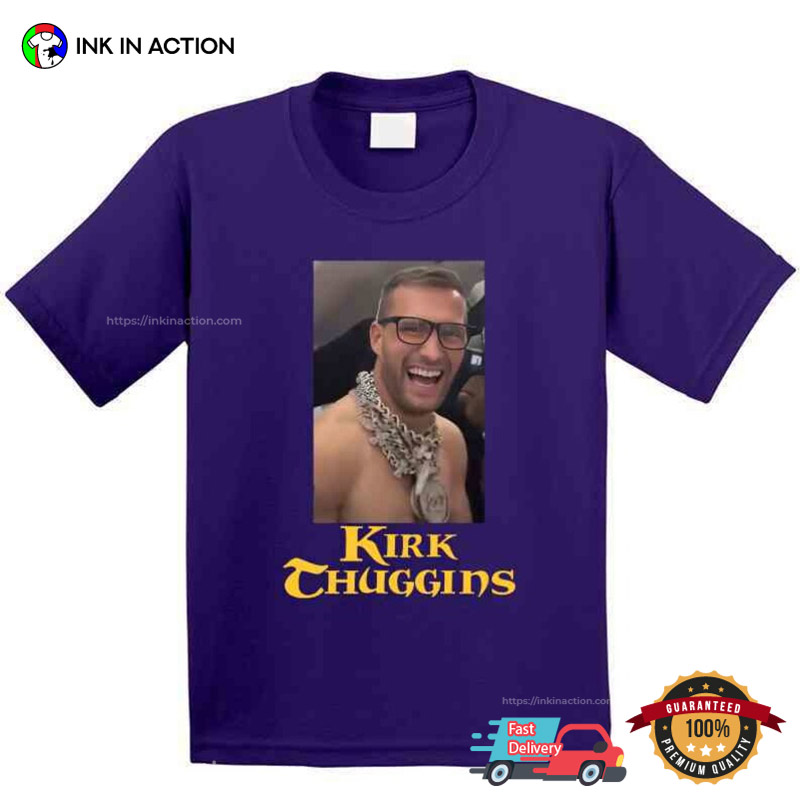 Cousins Kirk Thuggins Funny T-shirt