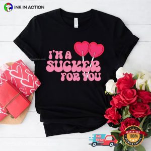 Cute Valentine I'm a Sucker For You Pink T Shirt 3