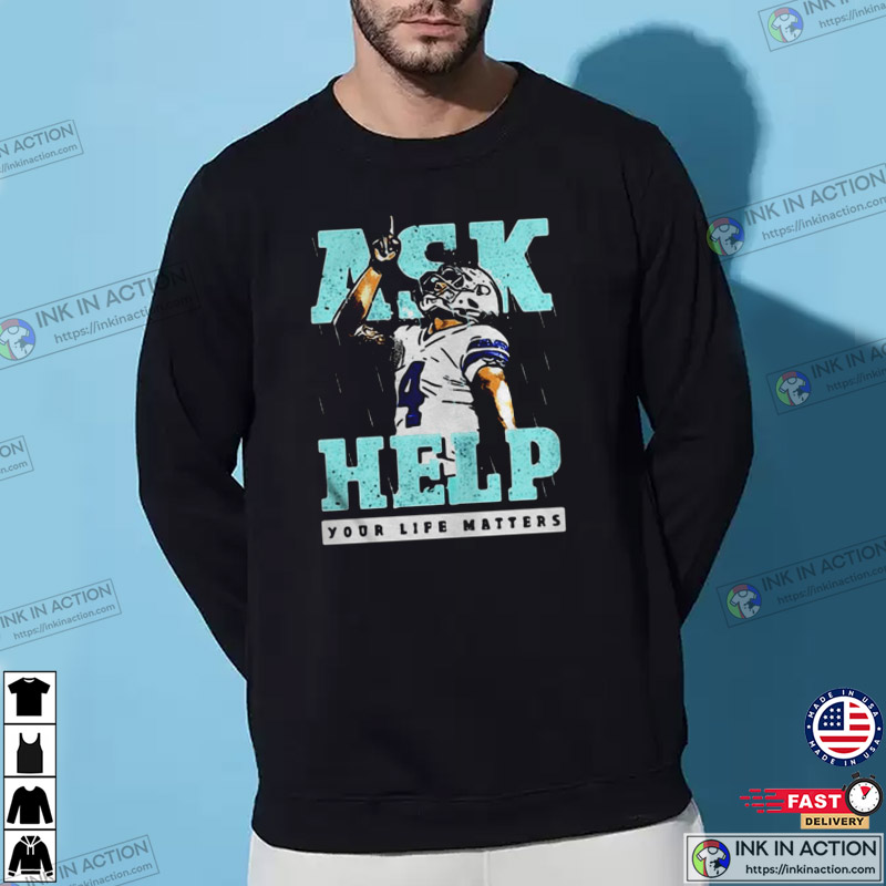 Dak prescott Dallas Cowboys ask help your life matters shirt