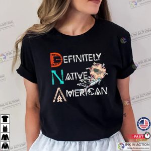 DNA Definitely national native american month T-Shirt