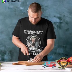 Everybody Has An Addiction To Be toby keith shirt 1