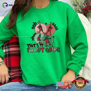 Funny thats it im not going grinch Merry Christmas Tee