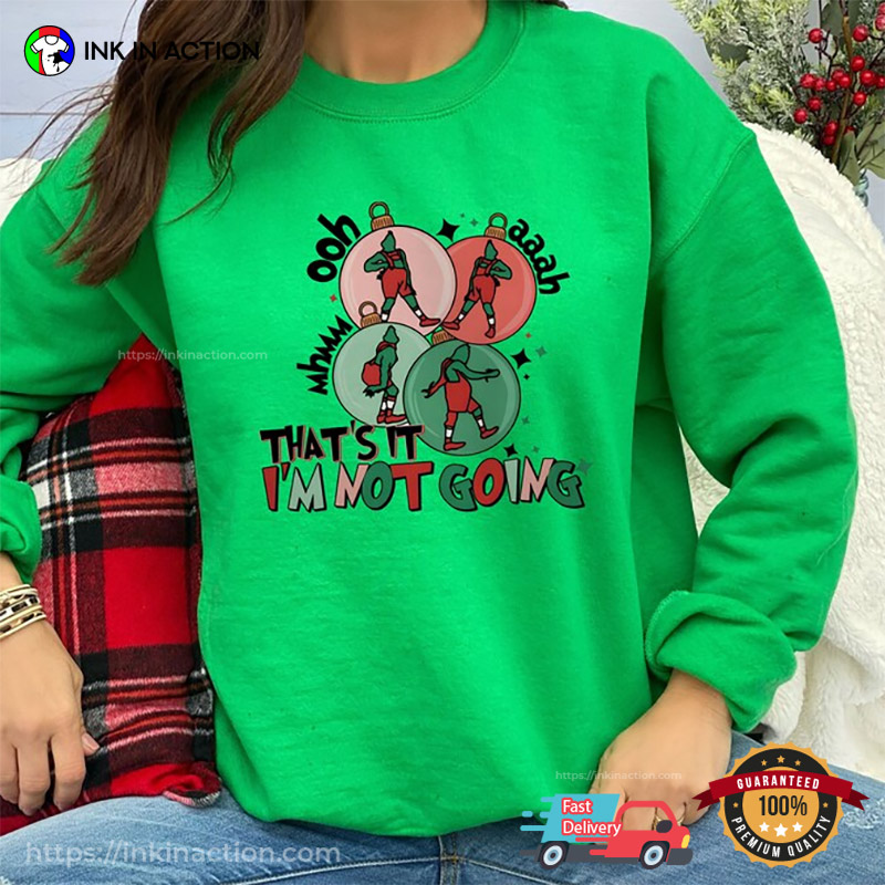 Grinch Ooh A Ah That's It I'm Not Going Shirt (Style: Z65 Crewneck Pullover Sweatshirt, Color: Sport Grey, Size: XL)