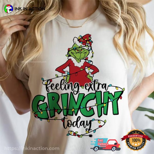 Feeling Extra Grincht Today Grinchmas T-Shirt