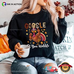 Gobble Gobble Til You Wobble Funny Thanksgiving Tee Shirts