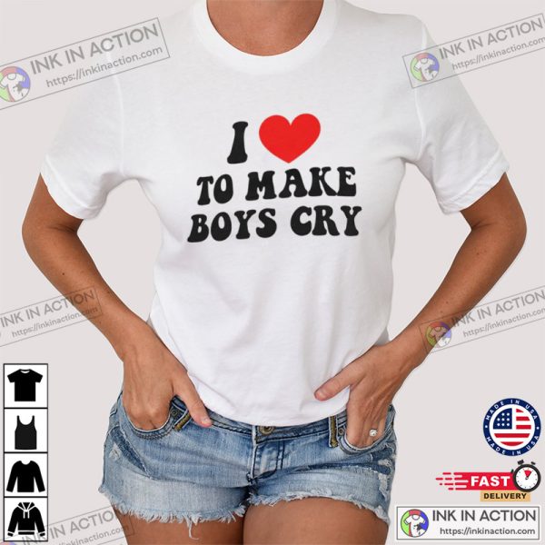 I Love To Make Boys Cry Trendy T-Shirt