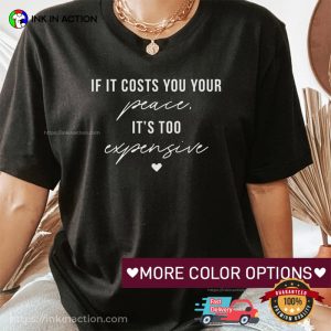 If It Costs You Your Peace It’s Too Expensive Comfort Colors Tee