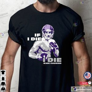 If I Die I Die Kirk Cousins Vikings Fighter Tee