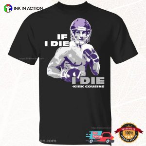 If I Die I Die Kirk Cousins Vikings Fighter Tee