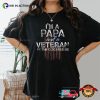 I’m Papa And A Veteran T-Shirt, Happy Veterans Day