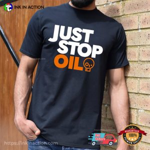 JUST STOP OIL Environment Oil Protesters T-Shirt