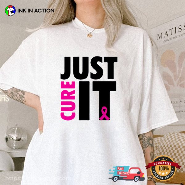 Just Cure It Shirt, Breast Cancer Awareness Tee