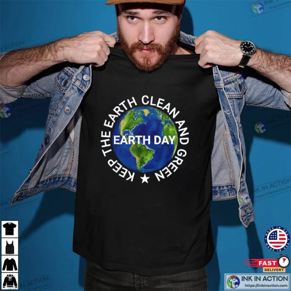 Keep The Earth Clean And Green Earth Day 2023 T-Shirt