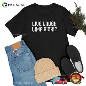 Live Laugh limp bizkit shirt 2