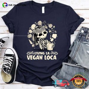 Living La Vegan Loca Skeleton world vegan day Tee 2