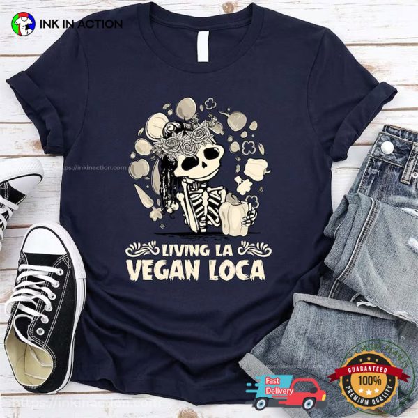 Living La Vegan Loca Skeleton World Vegan Day Tee