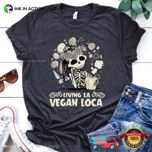 Living La Vegan Loca Skeleton world vegan day Tee 3