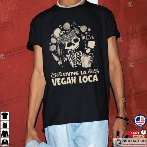 Living La Vegan Loca Skeleton World Vegan Day Tee