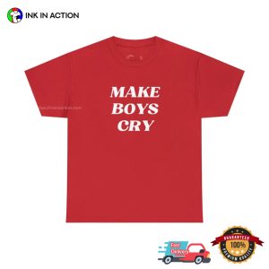 Make Boys Cry Unisex T Shirt 2