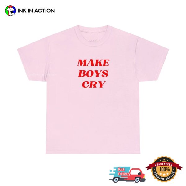 Make Boys Cry Unisex T Shirt