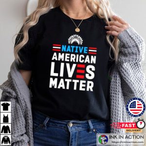 Native American Lives Matter T-Shirt, Native American Day