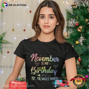 November Is My Birthday November Birthday T-shirt