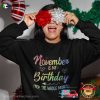 November Is My Birthday November Birthday T-Shirt