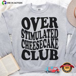 Over Stimulated Cheesecake Club T-shirt