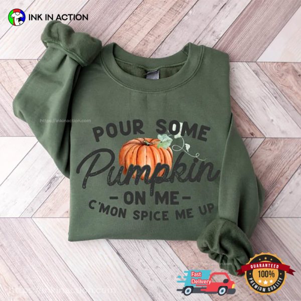 Pour Some Pumpkin On Me, Fall Vibes Funny Thanksgiving Tee Shirts