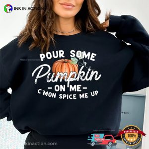 Pour Some Pumpkin on Me Fall Vibes T Shirt 2