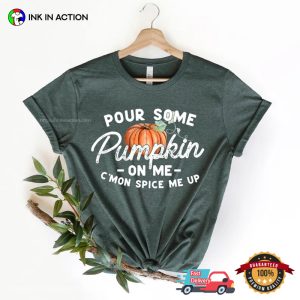 Pour Some Pumpkin on Me Fall Vibes T Shirt 4