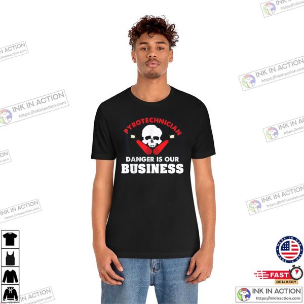 Pyrotechnician Danger Is Our Business Bonfire Nite T-Shirt