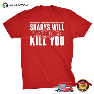 Sharks Will Kill You Funny T Shirt 1