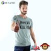 Sharks Will Kill You Funny T-shirt