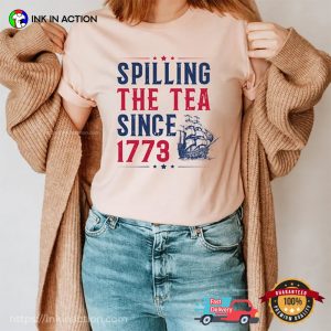 Spilling The Tea Since 1773 Comfort Colors Tee