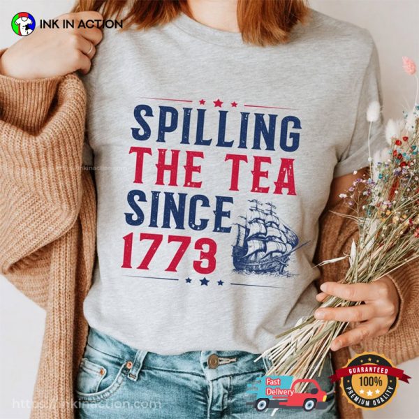 Spilling The Tea Since 1773 Comfort Colors Tee