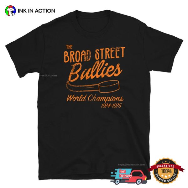 The Broad Street Bullies World Champion NHL Flyers T-Shirt