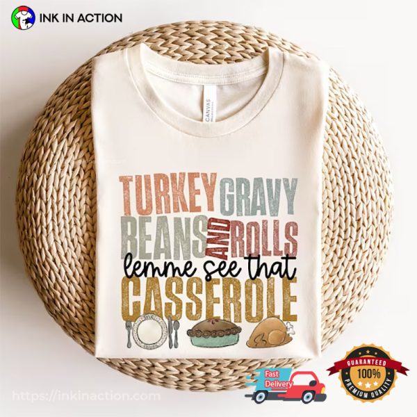 Turkey Gravy Beans And Rolls Let Me See That Casserole Family Thanksgiving Shirts