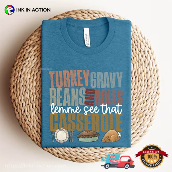 Turkey Gravy Beans And Rolls Let Me See That Casserole Family Thanksgiving Shirts