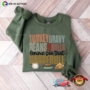 Turkey Gravy Beans And Rolls Let Me See That Casserole Funny Turkey Day Shirts