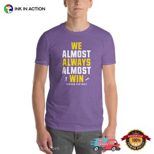 We Almost Always Almost Win Funny Minnesota Vikings Football 